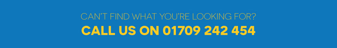 Can't find what you're looking for? Call 01709 242 454