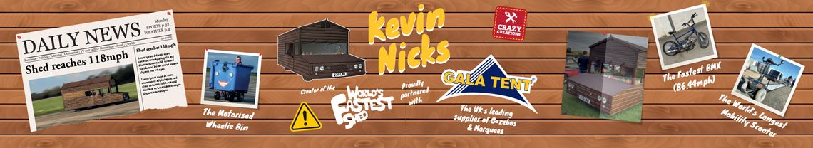 Kevin Nicks & Gala Tent images and graphics showcasing Kevin's 'fastest shed' etc.